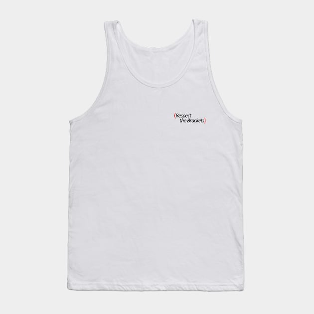 (Respect the Brackets) - Pocket Tank Top by That Song From That Movie